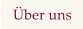 �ber uns