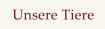 Unsere Tiere