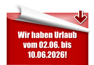 Wir haben Urlaub vom 02.06. bis  10.06.2026!
