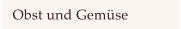 Obst und Gem�se